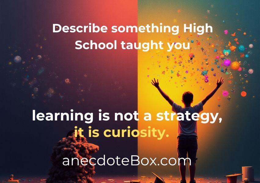 AnecdoteBox Today: Describe something you learned in high school.
